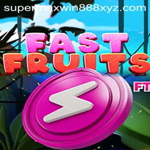 FastFruits: Unveiling the Thrilling World of SUPERMAXWIN888