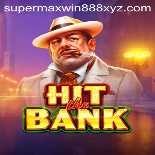 Exploring the Thrills of HitTheBank and Unlocking SUPERMAXWIN888